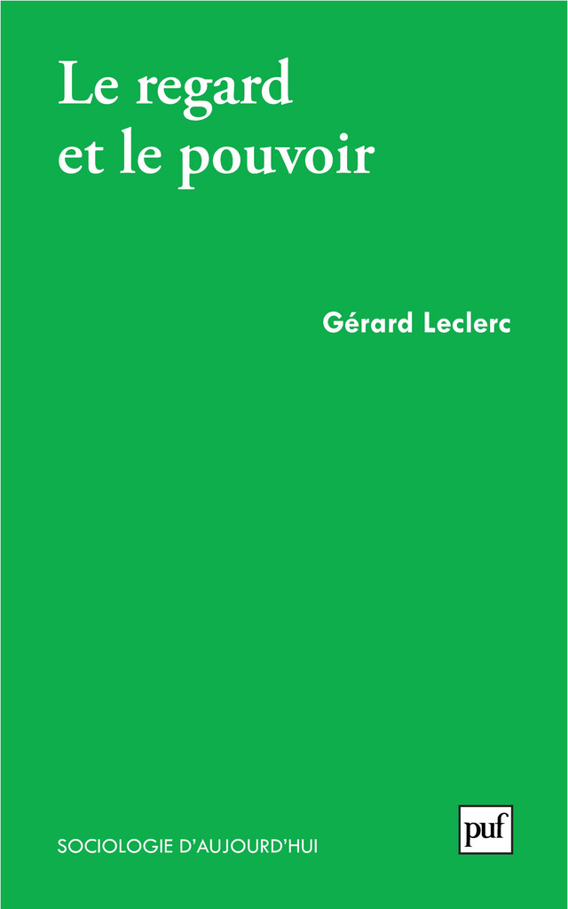 Le regard et le pouvoir - Gérard Leclerc - Presses Universitaires de France