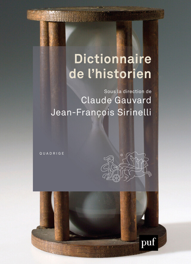 Dictionnaire de l'historien - Claude Gauvard, Jean-François Sirinelli - Presses Universitaires de France