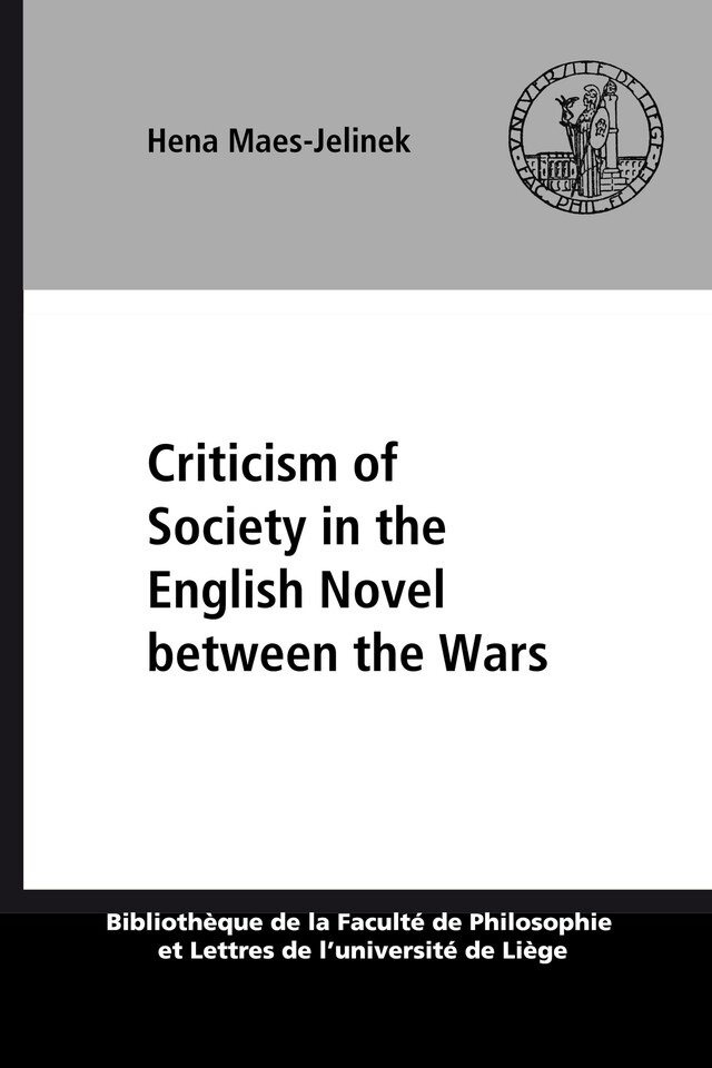 Criticism of Society in the English Novel between the Wars - Hena Maes-Jelinek - Presses universitaires de Liège