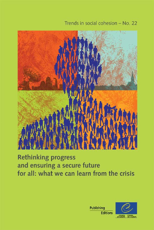 Rethinking progress and ensuring a secure future for all: what we can learn from the crisis (Trends in social cohesion n°22) -  Collectif - Conseil de l'Europe