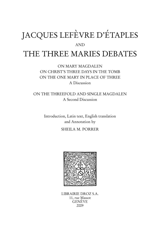 Jacques Lefèvre d'Etaples and the Three Maries Debates - Jacques Lefèvre d'Etaples - Librairie Droz