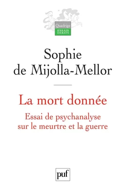 La mort donnée. Essai de psychanalyse sur le meurtre et la guerre