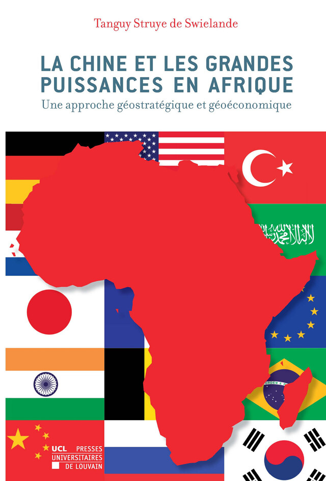 La Chine et les grandes puissances en Afrique - Tanguy Struye de Swielande - Presses universitaires de Louvain