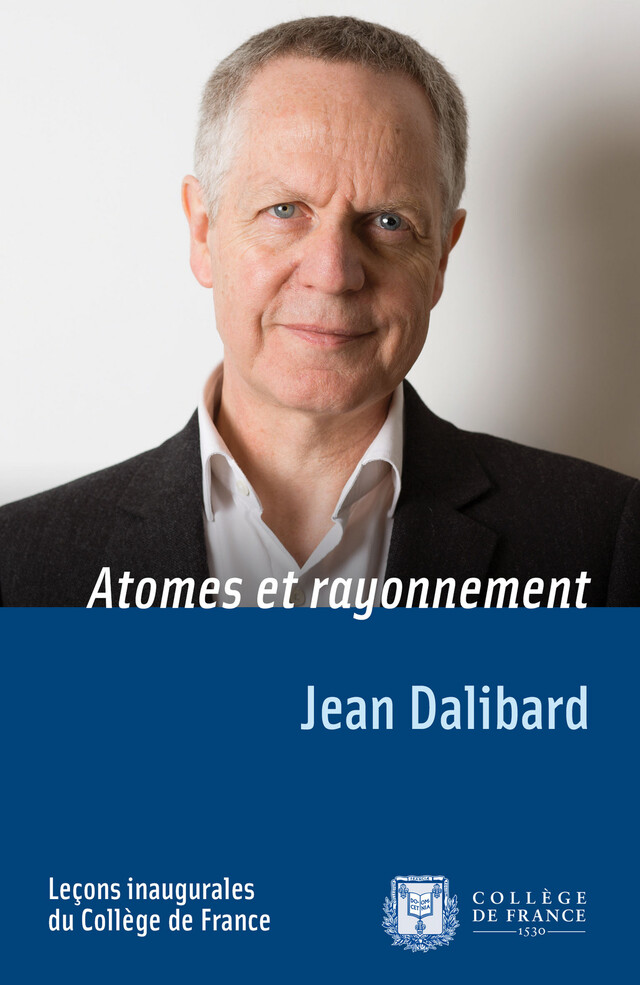 Atomes et rayonnement - Jean Dalibard - Collège de France