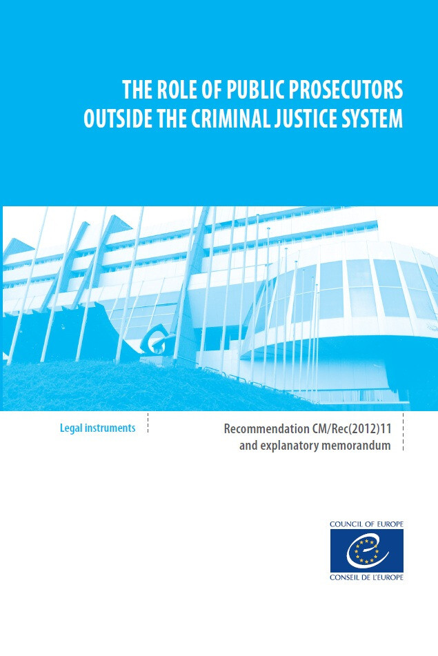 The role of public prosecutors outside the criminal justice system - Recommendation CM/Rec(2012)11 and explanatory memorandum -  Collectif - Conseil de l'Europe