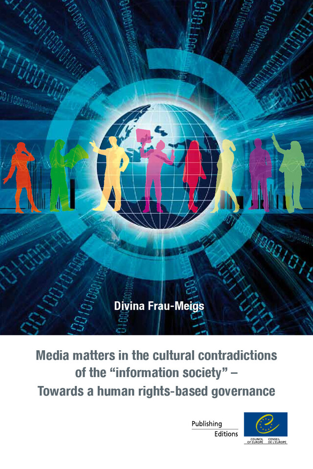 Media matters in the cultural contradictions of the "information society" - Towards a human rights-based governance -  Collectif - Conseil de l'Europe