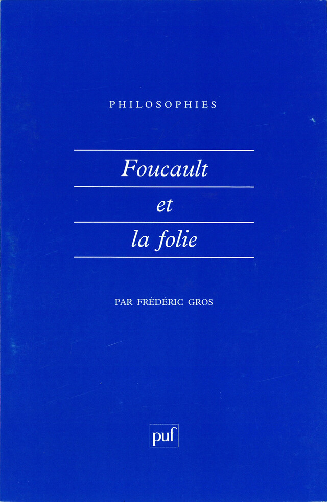Foucault et la folie - Frédéric Gros - Presses Universitaires de France