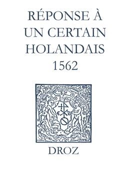 Recueil des opuscules 1566. Réponse à un certain Holandais (1562)