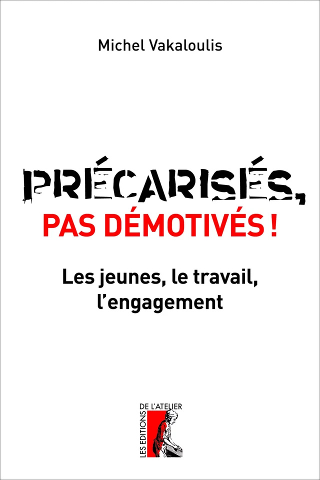 Précarisés, pas démotivés - Michel Vakaloulis - Éditions de l'Atelier