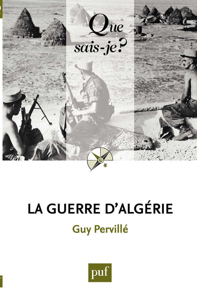 La guerre d'Algérie - Guy Pervillé - Que sais-je ?