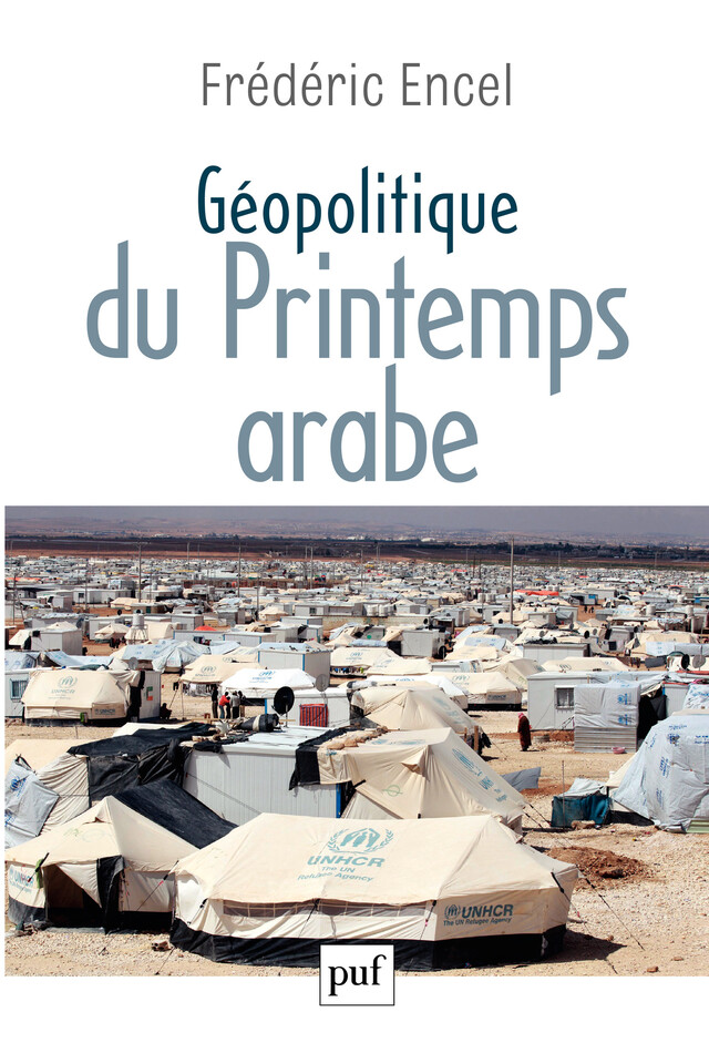 Géopolitique du Printemps arabe - Frédéric Encel - Presses Universitaires de France