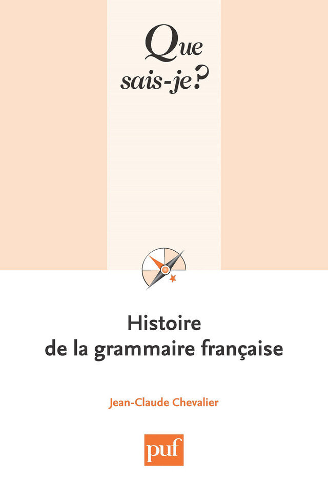 Histoire de la grammaire française - Jean-Claude Chevalier - Que sais-je ?