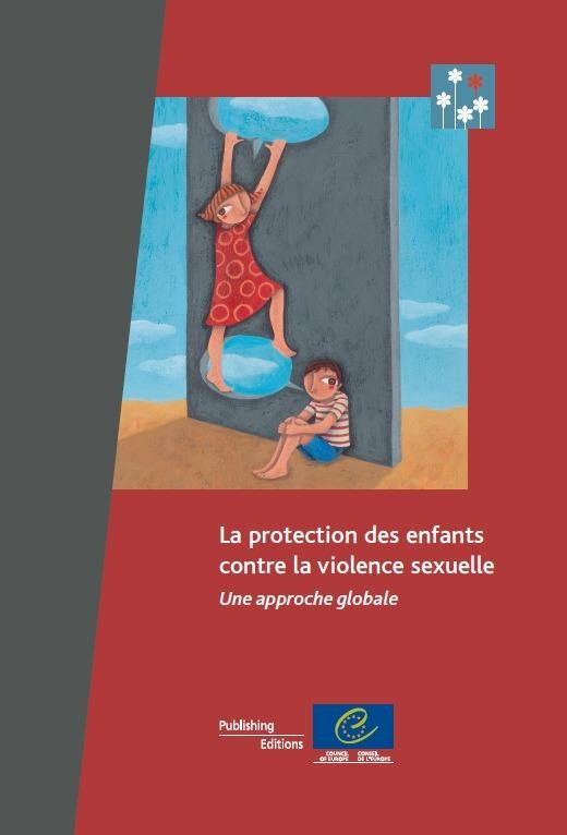 La protection des enfants contre la violence sexuelle - Une approche globale -  Collectif - Conseil de l'Europe