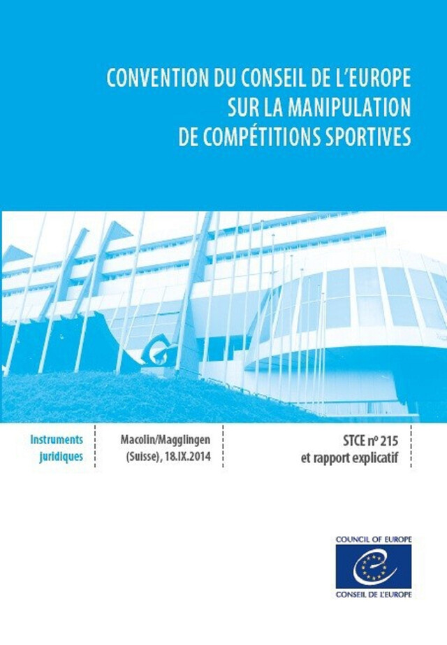 Convention du Conseil de l'Europe sur la manipulation de compétitions sportives - Série des Traités du Conseil de l'Europe n° 215 et rapport explicatif -  Collectif - Conseil de l'Europe