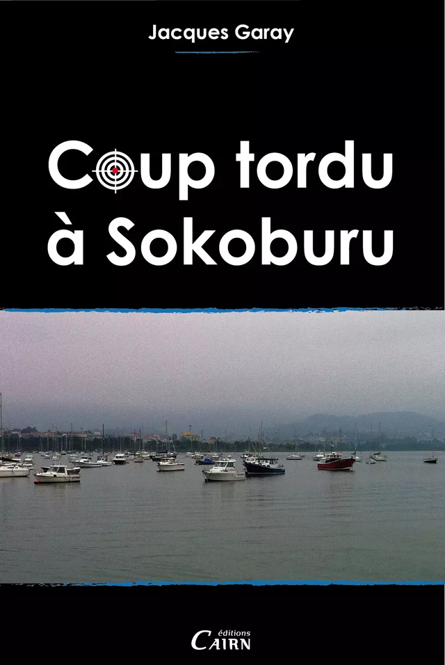 Coup tordu à Sokoburu - Jacques Garay - Cairn