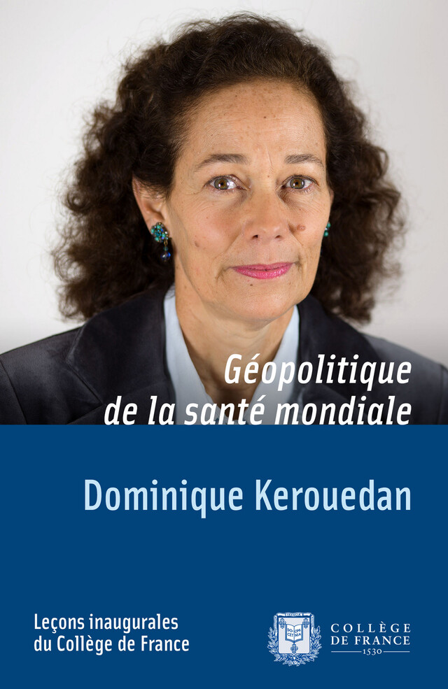 Géopolitique de la santé mondiale - Dominique Kerouedan - Collège de France