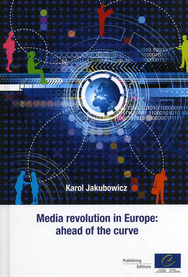 Media revolution in Europe: ahead of the curve - Karol Jakubowicz - Conseil de l'Europe
