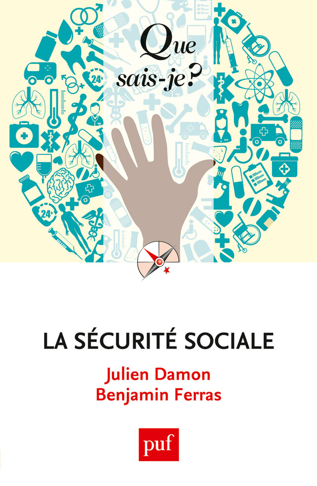 La sécurité sociale - Julien DAMON, Benjamin Ferras - Que sais-je ?