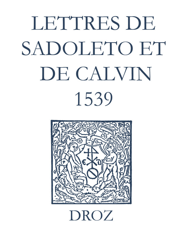 Recueil des opuscules 1566. Lettres de Sadoleto et de Calvin (1539) - Laurence Vial-Bergon - Librairie Droz