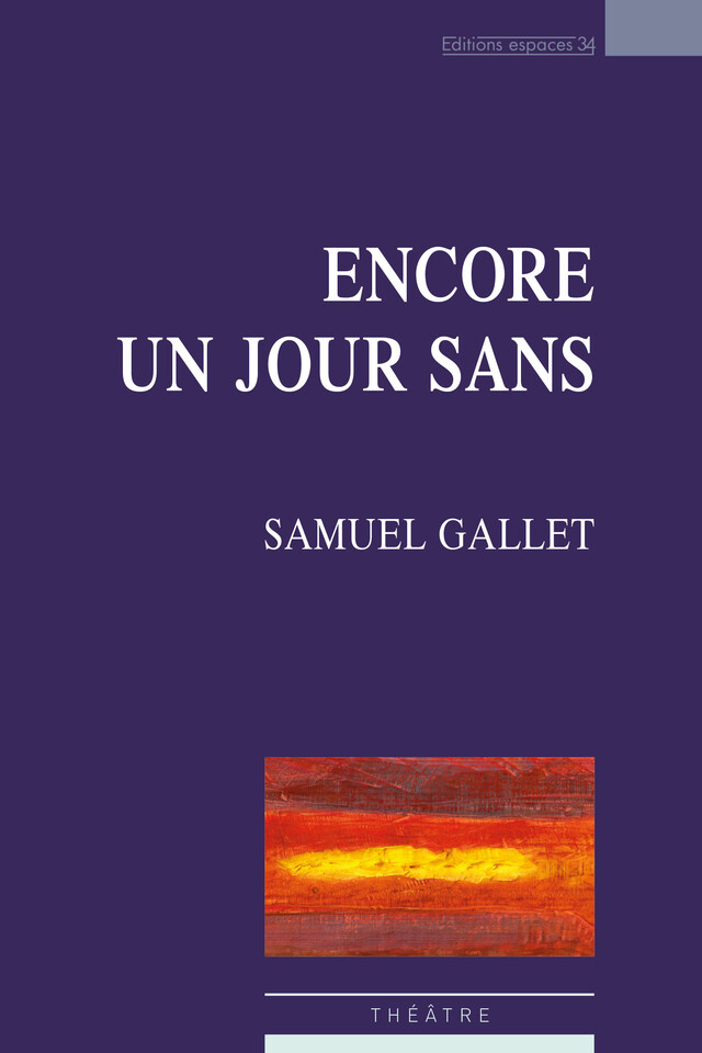 Encore un jour sans - Samuel Gallet - Éditions Espaces 34