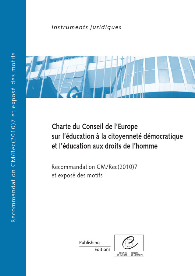 Charte du Conseil de l’Europe sur l’éducation à la citoyenneté démocratique et l’éducation aux droits de l’homme - Recommandation CM/Rec(2010)7 et exposé des motifs -  Collectif - Conseil de l'Europe