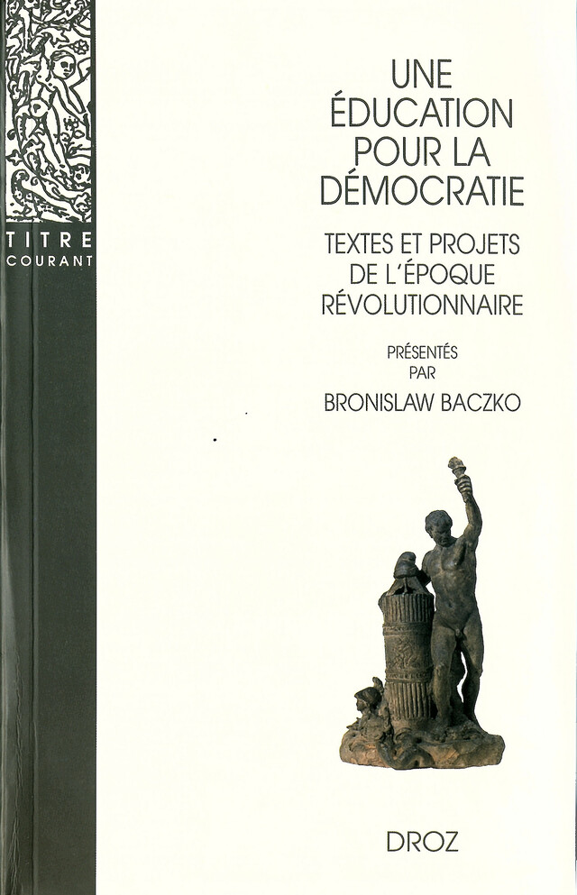 Une Education pour la démocratie : Textes et projets de l'époque révolutionnaire -  - Librairie Droz