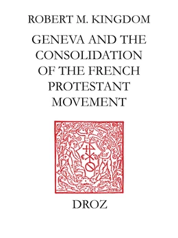 Geneva and the Consolidation of the French Protestant Movement, 1564-1572