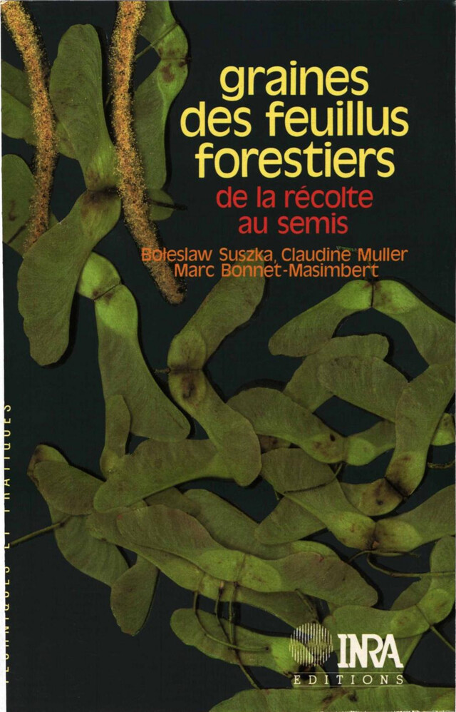 Graines des feuillus forestiers : de la récolte au semis - Boleslan Suszka, Claudine Muller, Marc Bonnet-Masimbert - Quæ