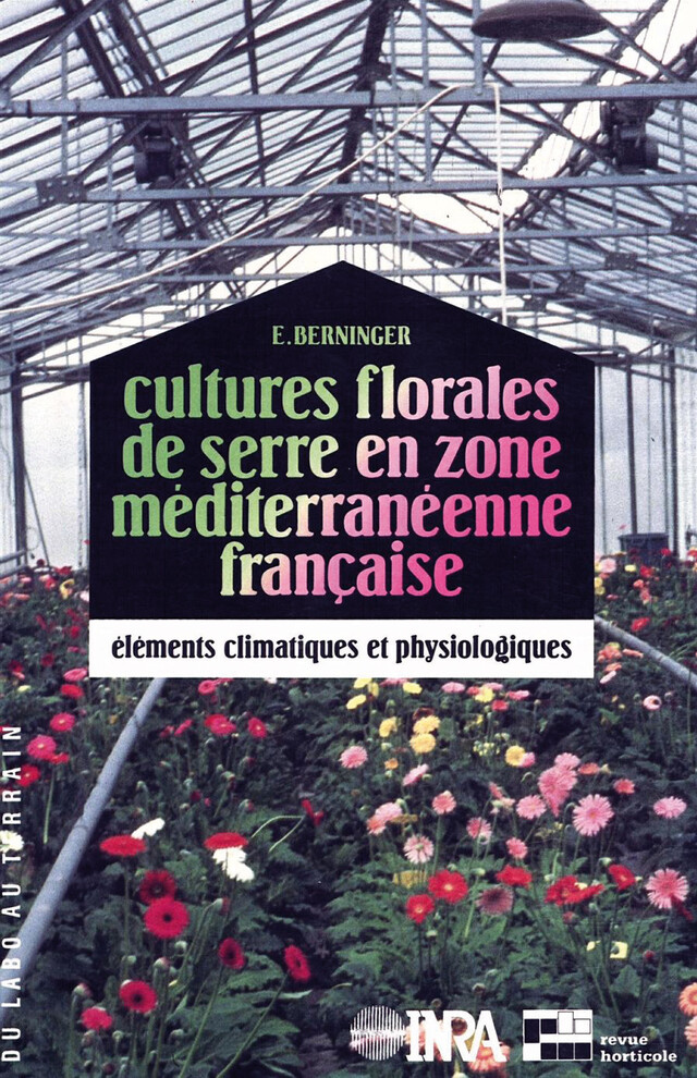 Cultures florales de serre en zone méditerranéenne française - E. Berninger - Quæ