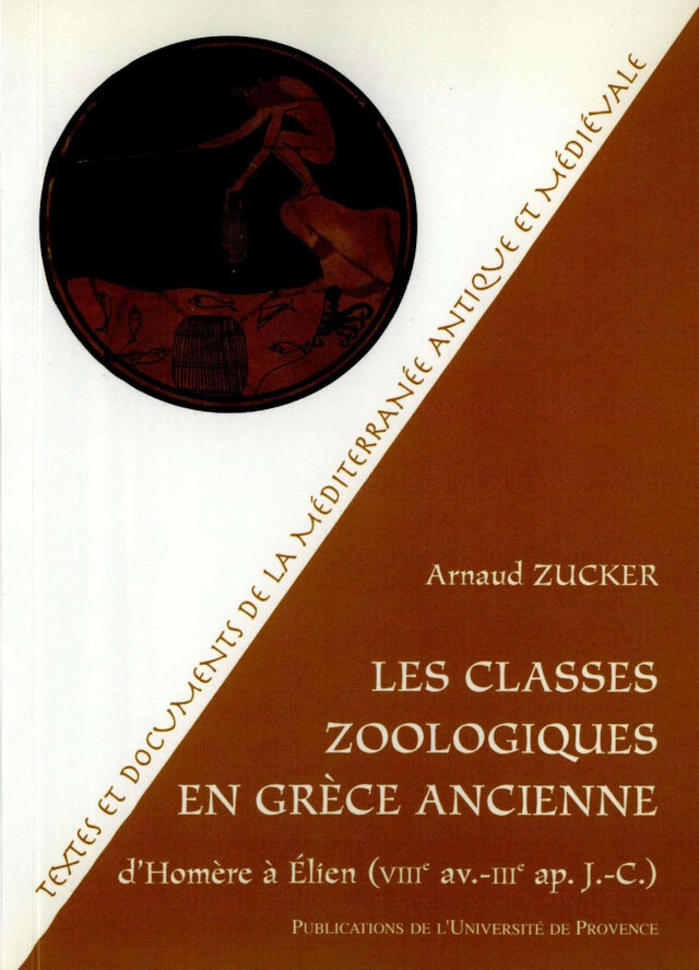 Les classes zoologiques en Grèce ancienne - Arnaud Zucker - Presses universitaires de Provence