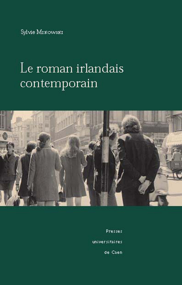 Le roman irlandais contemporain - Sylvie Mikowski - Presses universitaires de Caen