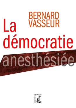 La démocratie anesthésiée