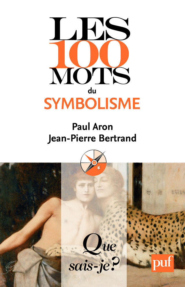 Les 100 mots du symbolisme - Paul Aron, Jean-Pierre BERTRAND - Que sais-je ?