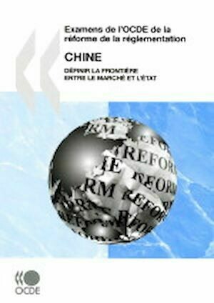 Examens de l'OCDE de la réforme de la réglementation : Chine 2009 - Collectif Collectif - Editions de l'O.C.D.E.