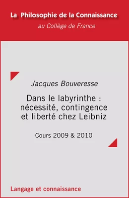 Dans le labyrinthe : nécessité, contingence et liberté chez Leibniz