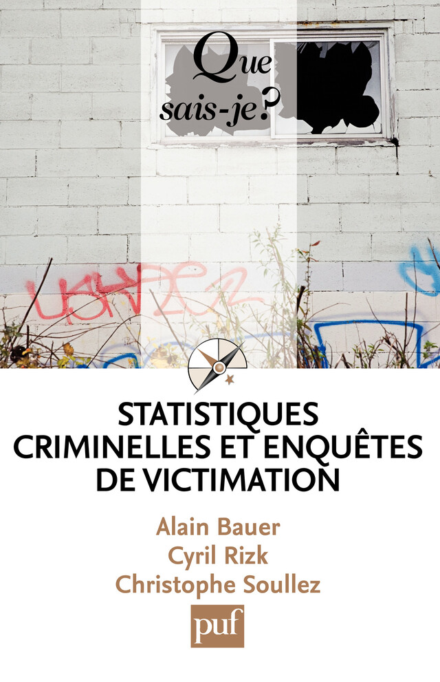 Statistiques criminelles et enquêtes de victimation - Alain Bauer, Cyril Rizk, Christophe Soullez - Que sais-je ?