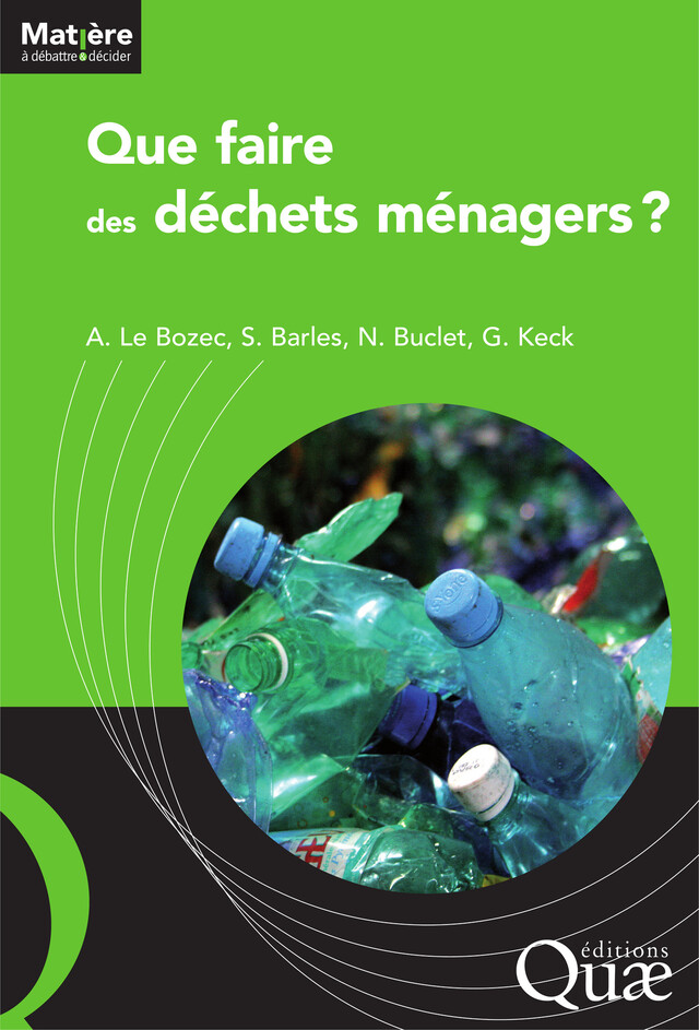 Que faire des déchets ménagers ? - André Le Bozec, Sabine Barles, Nicolas Buclet, Gérard Keck - Quæ