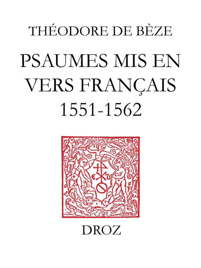 Psaumes mis en vers français (1551-1562) - Théodore de Bèze - Librairie Droz