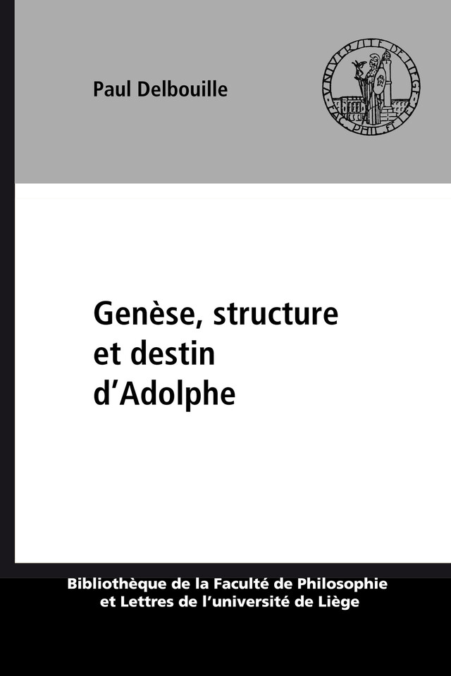 Genèse, structure et destin d’Adolphe - Paul Delbouille - Presses universitaires de Liège