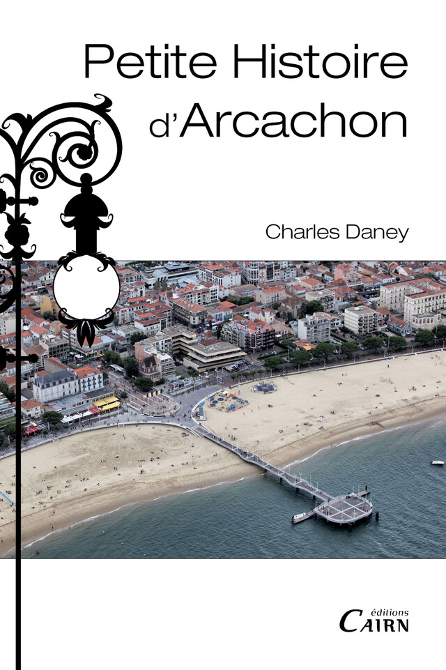Petite histoire d'Arcachon - Charles Daney - Cairn