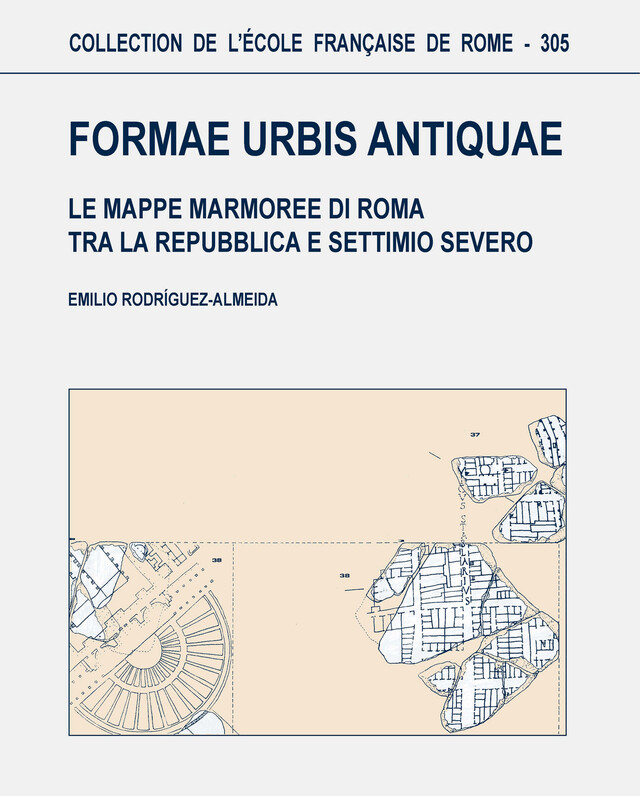 Formae urbis antiquae - Emilio Rodríguez-Almeida - Publications de l’École française de Rome