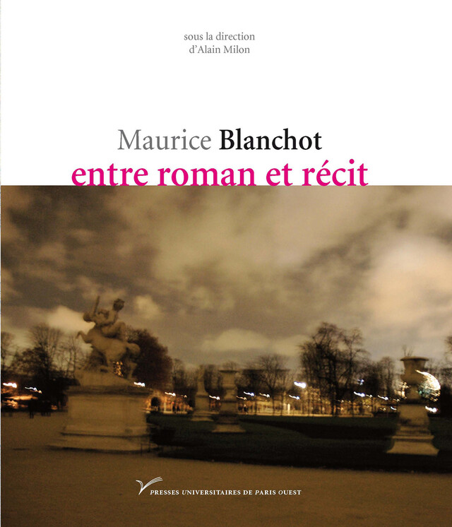 Maurice Blanchot, entre roman et récit -  - Presses universitaires de Paris Nanterre