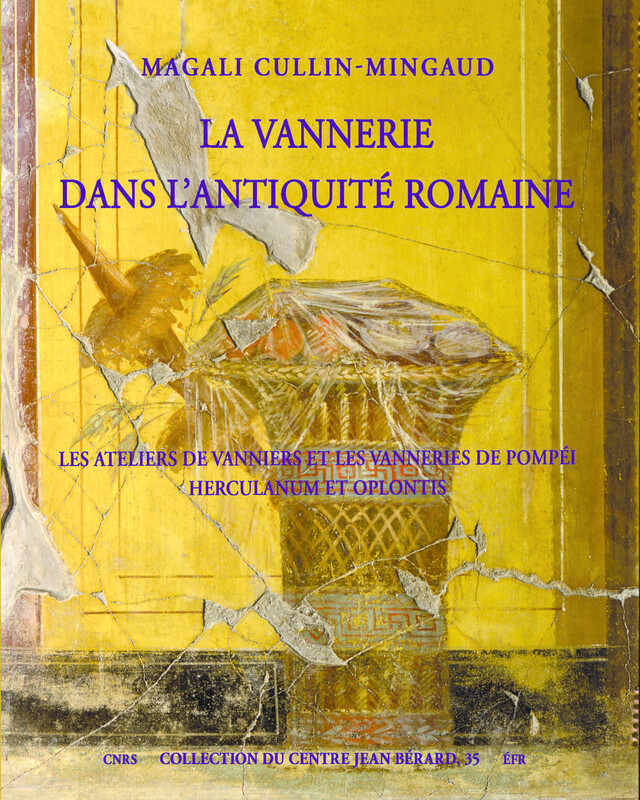 La vannerie dans l'Antiquité romaine - Magali Cullin-Mingaud - Publications du Centre Jean Bérard