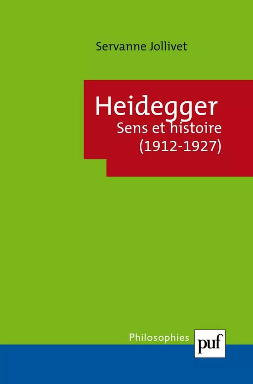 Heidegger. Sens et histoire (1912-1927) - Servanne Jollivet - Humensis