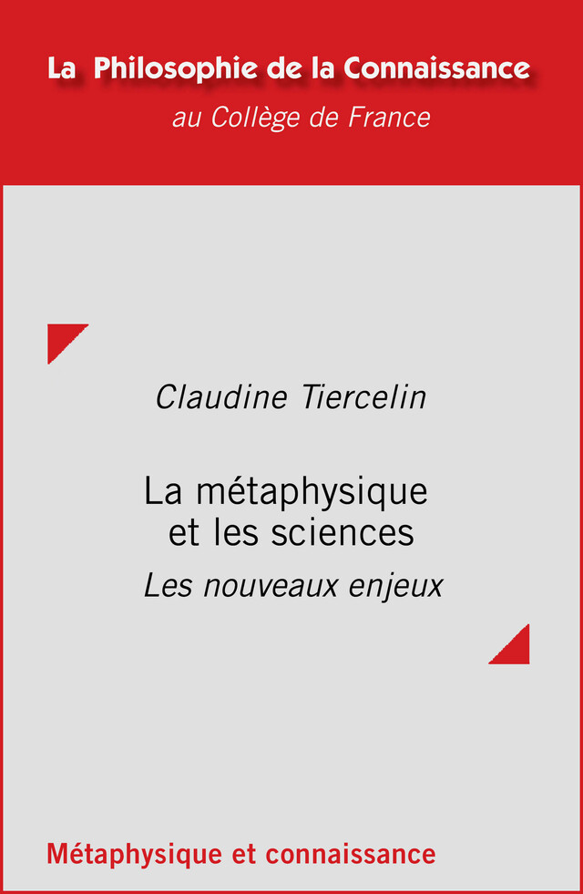 La métaphysique et les sciences - Claudine Tiercelin - Collège de France