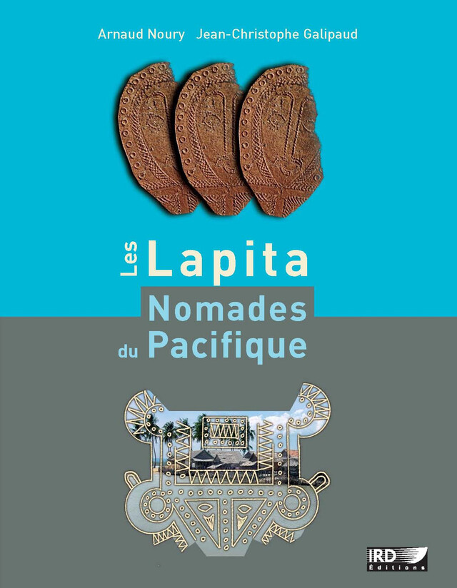 Les Lapita, nomades du Pacifique - Arnaud Noury, Jean-Christophe Galipaud - IRD Éditions