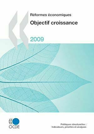 Réformes économiques 2009 - Objectif croissance - Collectif Collectif - Editions de l'O.C.D.E.