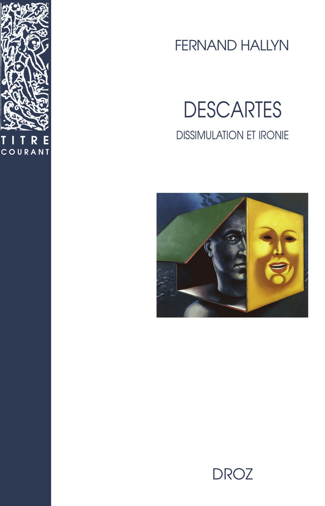 Descartes : Dissimulation et ironie - Fernand Hallyn - Librairie Droz