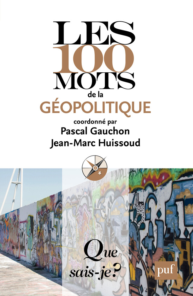 Les 100 mots de la géopolitique - Jean-Marc Huissoud, Pascal Gauchon - Presses Universitaires de France