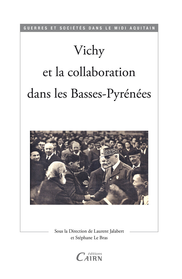 Vichy et la collaboration dans les Basses-Pyrénées - Stéphane le Bras, Laurent Jalabert - Cairn